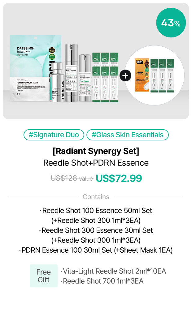 42% #Signature Duo #Glass Skin Essentials [Radiant Synergy Set] Reedle Shot+PDRN Essence US$126-value US$72.99 Contains Reedle Shot 100 Essence 50ml Set (+Reedle Shot 300 1ml*3EA) Reedle Shot 300 Essence 30ml Set (+Reedle Shot 300 1ml*3EA) PDRN Essence 100 30ml Set (+Sheet Mask 1EA) Free Gift  Vita-Light Reedle Shot 1ml*10EA Reedle Shot 700 1ml*3EA