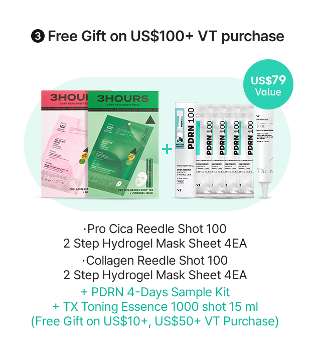 3 Free Gift on US$100+ VT Purchase US$76 Value Pro Cica Reedle Shot 100hL 2Step Hydrogel Mask Sheet 4EA Collagen Reedle Shot 100 2-STEP Hydrogel Mask Sheet PDRN 4-Days Sample Kit TX Toning Essence 1000 shot 15 ml (Free Gift on US 10+, 50+ VT Purchase)