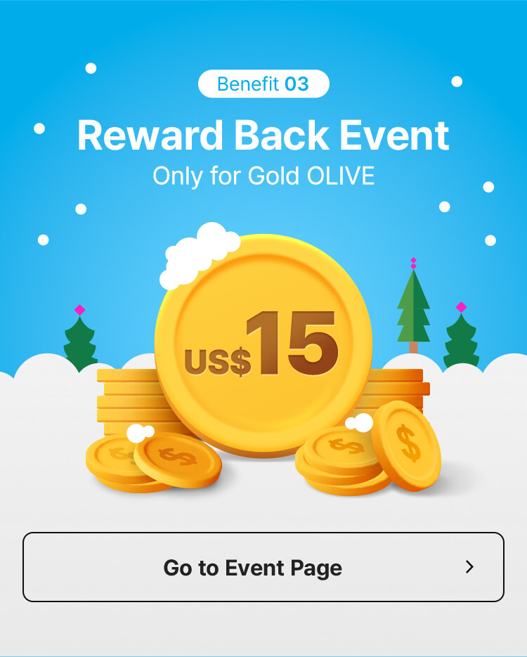 Benefit 03 Reward Back Event Only for Gold OLIVE US$15 Go to Event Page