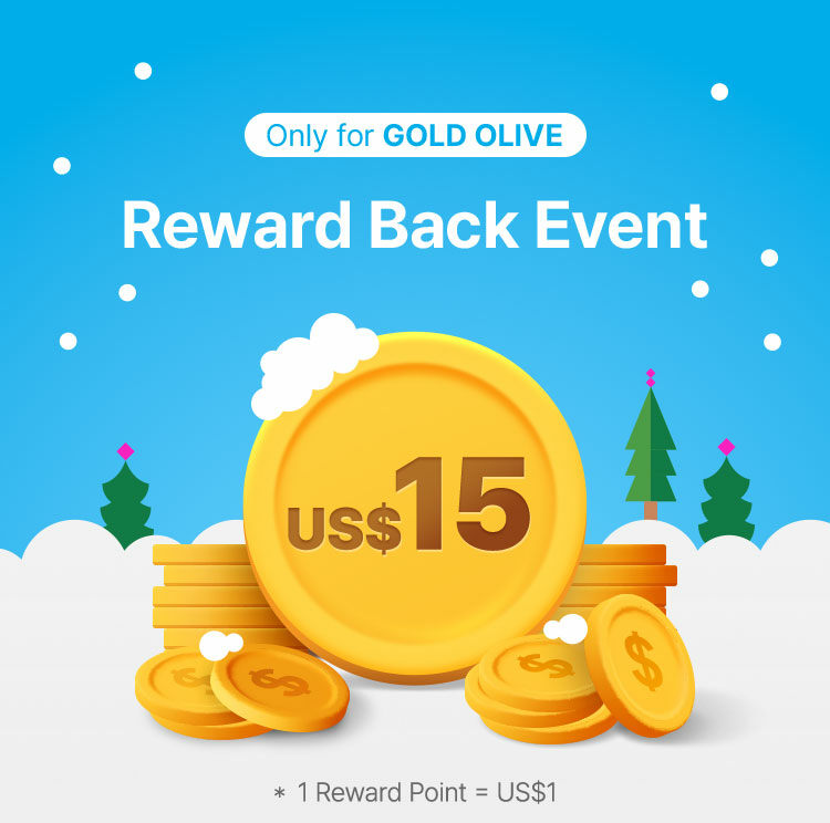 Only for GOLD OLIVE Reward Back Event US$15 1 Reward Point = US$1