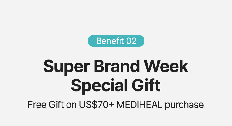 Benefit 02 Super Brand Week Special Gift Free Gift on US$70+ MEDIHEAL purchase