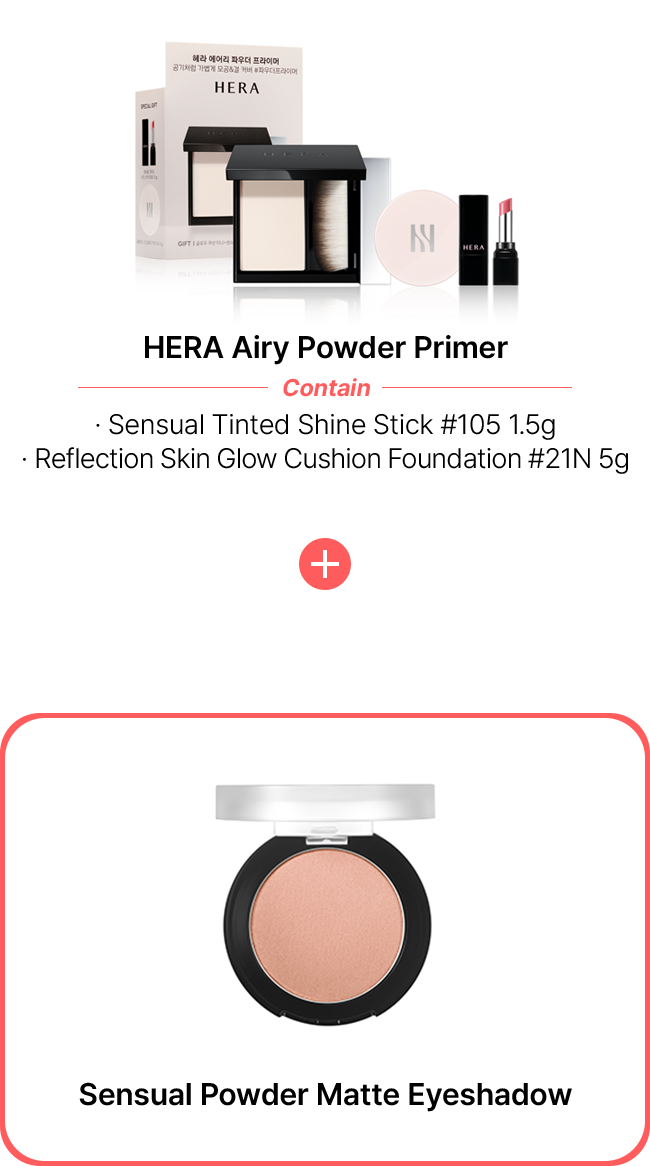 HERA Airy Powder Primer Contain Sensual Tinted Shine Stick #105 1.5g • Reflection Skin Glow Cushion Foundation #21N 5g + Sensual Powder Matte Eyeshadow