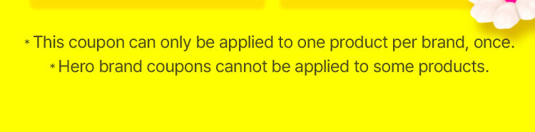 * This coupon can only be applied to one product per brand, once. *Hero brand coupons cannot be applied to some products.