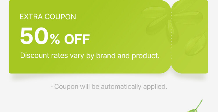 EXTRA COUPON 50% OFF Discount rates vary by brand and product. * Coupon will be automatically applied.