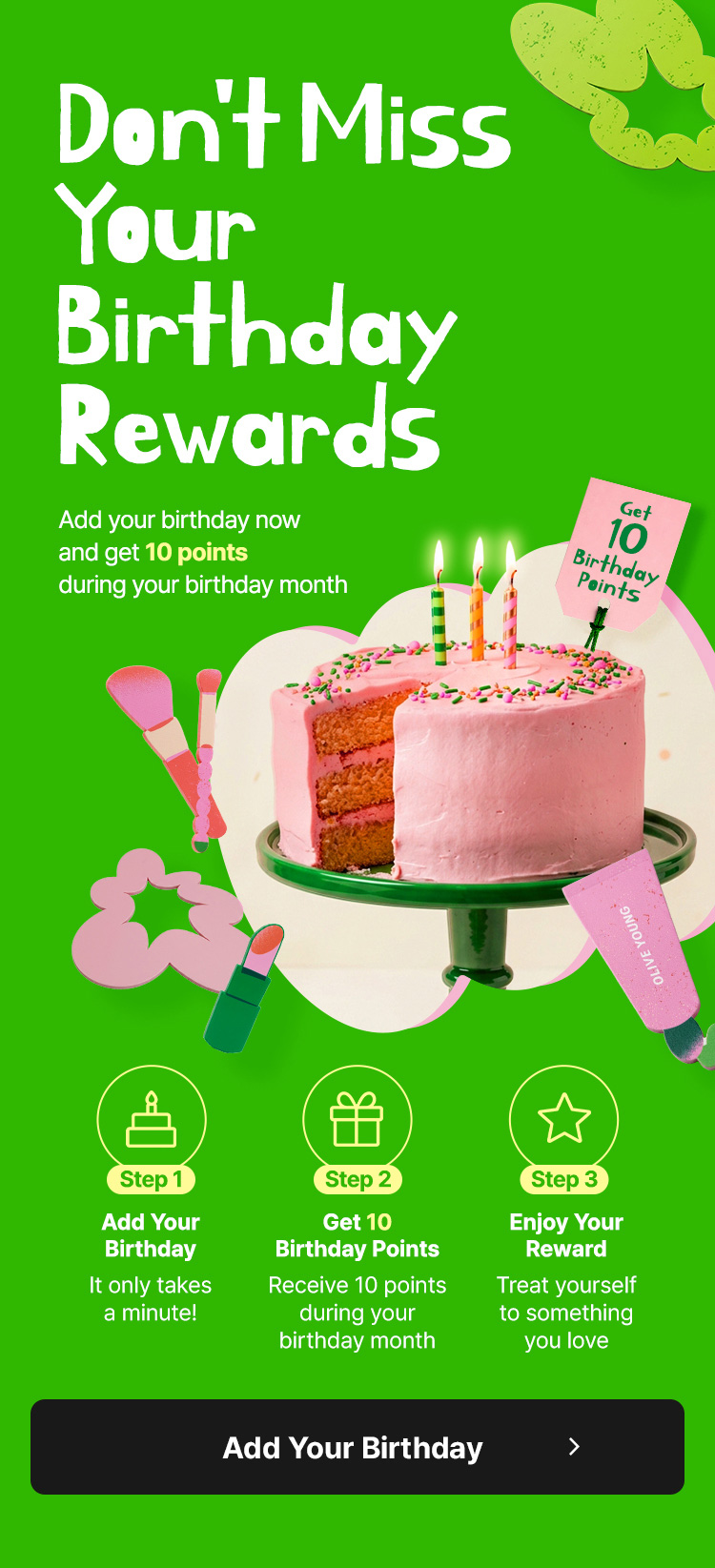 Add your birthday now and get 10 points during your birthday month