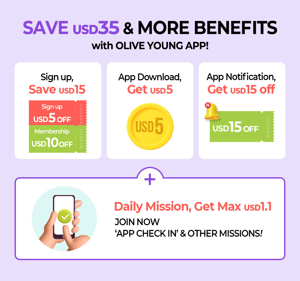 Sign up, Save USD15( Sign up USD5 OFF COUPON, Membership USD10 OFF) App Download, Get USD5 App Notification, Get USD15 off COUPON Daily Mission, Get Max USD1.1 Join Now 'App Check in' & other missions!