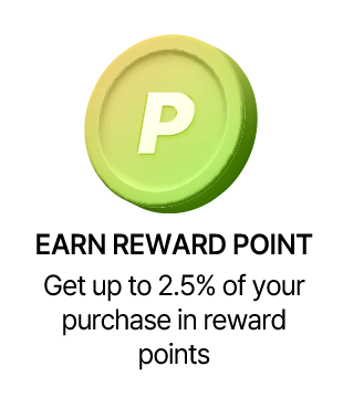 EARN REWARD POINT Get up to 2.5% of your purchase in reward points