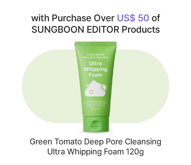 with Purchase Over US$ 50 of SUNGBOON EDITOR Products Green Tomato Deep Pore Cleansing Ultra Whipping Foam 120g