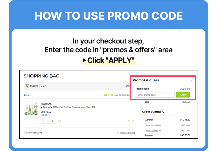 In your checkout step, Enter the code in promos & offers area Click APPLY