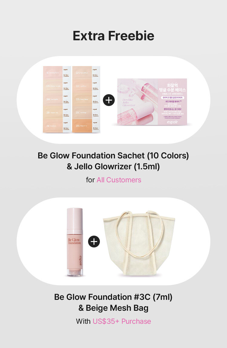 Be Glow Foundation Sachet (10 Colors) & Jello Glowrizer (1.5ml) for All Customers  / Be Glow Foundation #3C (7ml) & Beige Mesh Bag With US$35+ Purchase 