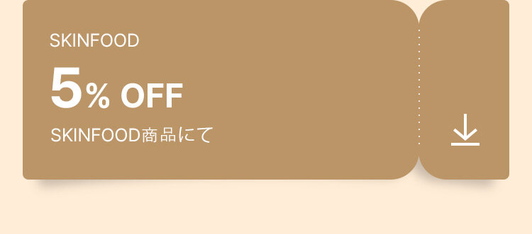 SKINFOOD 5% OFF On any SKINFOOD item