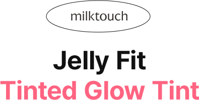 milktouch Jelly Fit Tinted Glow Tint