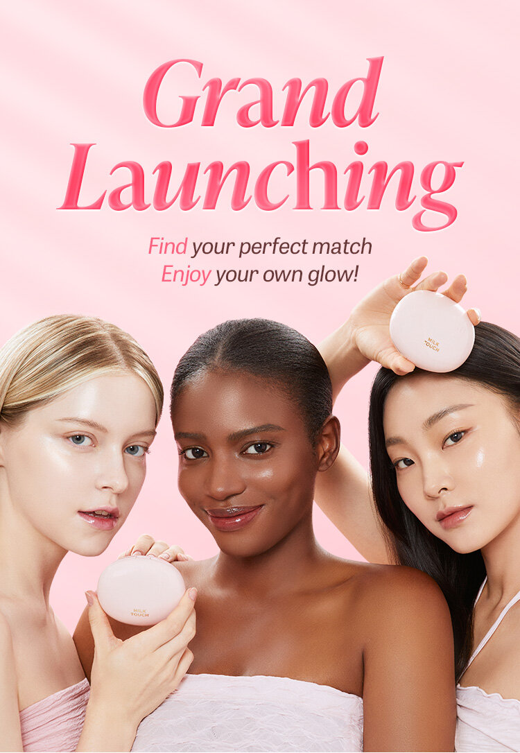Grand Launching Find your perfect match Enjoy your own glow!