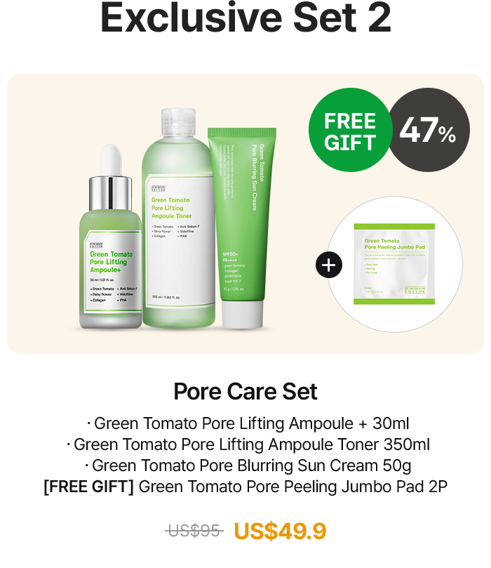 Exclusive Set 2 FREE GIFT 47% Pore Care Set Green Tomato Pore Lifting Ampoule + 30ml • Green Tomato Pore Lifting Ampoule Toner 350ml • Green Tomato Pore Blurring Sun Cream 50g [FREE GIFT] Green Tomato Pore Peeling Jumbo Pad 2P US$95 US$49.9
