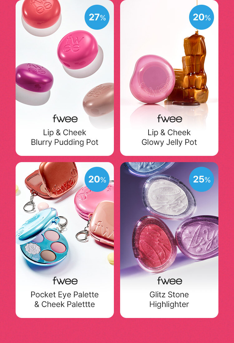 27% fwee Lip & Cheek Blurry Pudding Pot 20% fwee Lip & Cheek Glowy Jelly Pot 20% fwee Pocket Eye Palette & Cheek Palettte 25% fwee Glitz Stone Highlighter