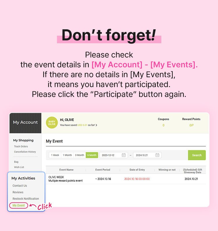 Don’t forget! Please check the event details in [My Account] - [My Events]. If there are no details in [My Events], it means you haven’t participated. Please click the “Participate” button again.
