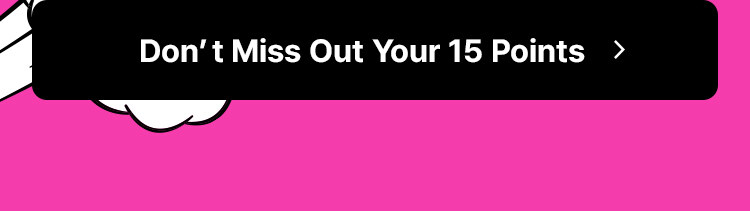 Don’t Miss Out Your 15 Points