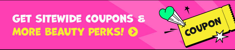 GET SITEWIDE COUPONS & MORE BEAUTY PERKS! > COUPON