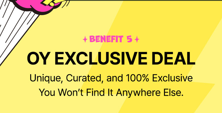 Benefit 5 OY EXCLUSIVE DEAL Unique, Curated, and 100% Exclusive You Won’t Find It Anywhere Else