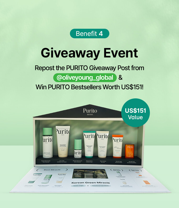 Benefit 4 Giveaway Event Repost the PURITO Giveaway Post from @oliveyoung_global & win PURITO Bestsellers Worth US$151! US$151 Value