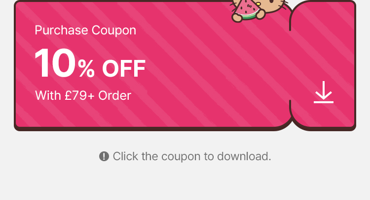 Purchase Coupon 10% OFF With £79+ Order Click the coupon to download.