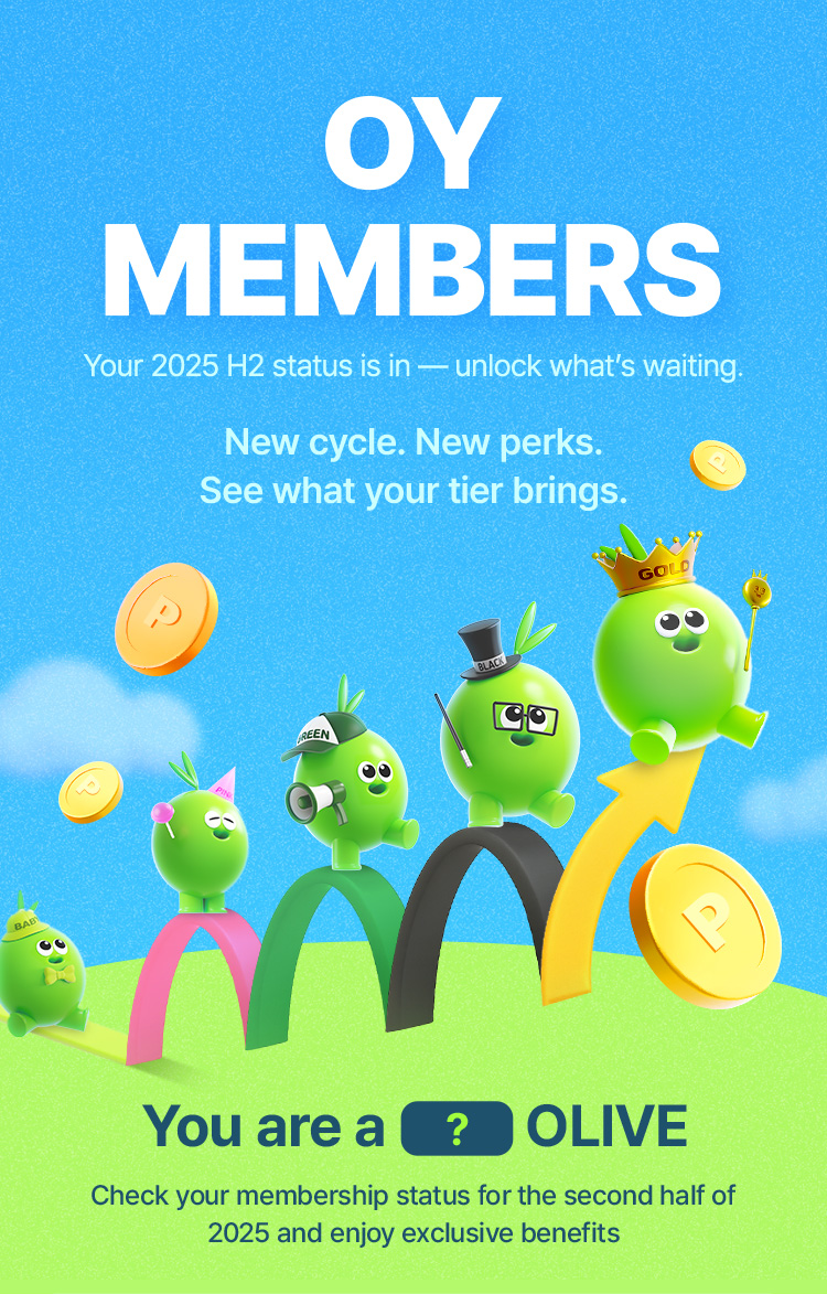 You are a ? OLIVE. Check your membership status for the second half of 2025 and enjoy exclusive benefits.