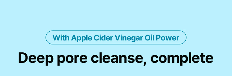 With Apple Cider Vinegar Oil Power Deep pore cleanse, complete
