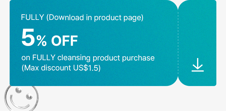 FULLY 5% OFF on FULLY cleansing product purchase (Max discount US$1.5)