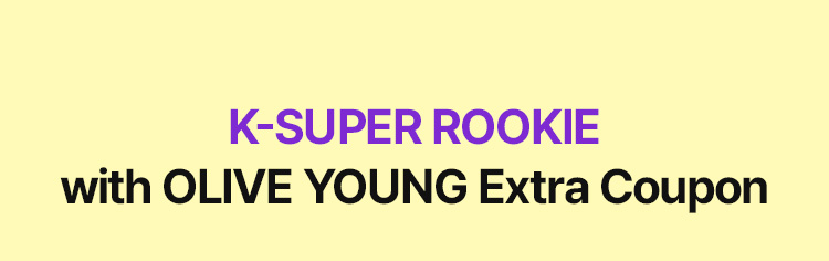 K-SUPER ROOKIE with OLIVE YOUNG Extra Coupon