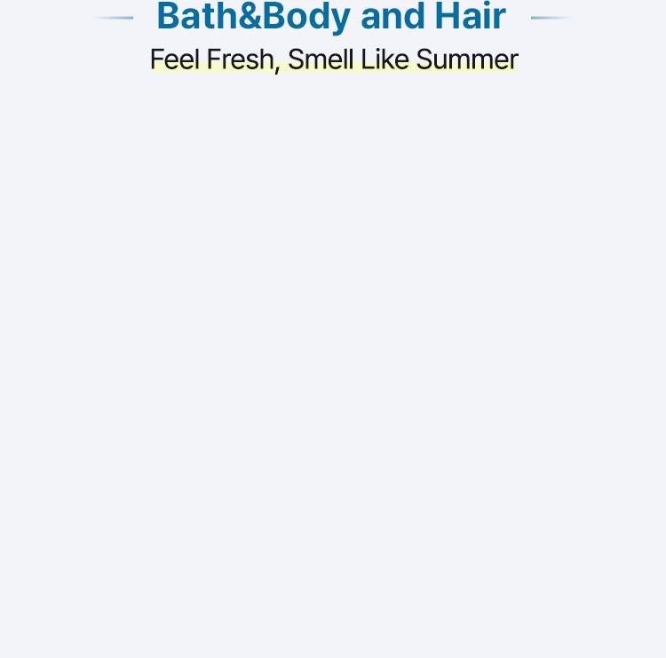 Bath&Body and Hair Feel Fresh, Smell Like Summer