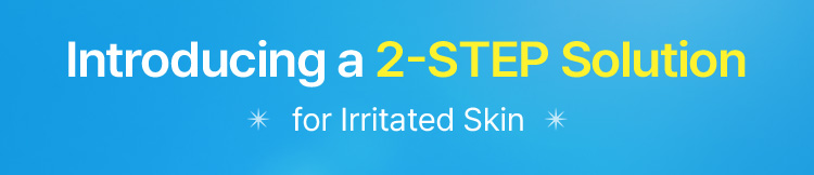 Introducing a 2-STEP Solution for Irritated Skin