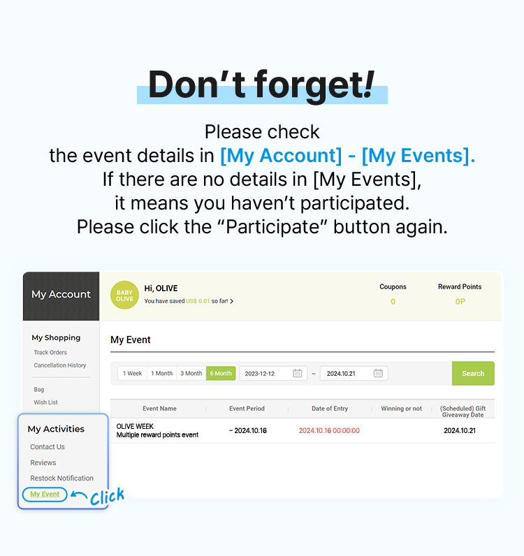 Don’t forget! Please check the event details in [My Account] - [My Events]. If there are no details in [My Events], it means you haven’t participated. Please click the “Participate” button again.