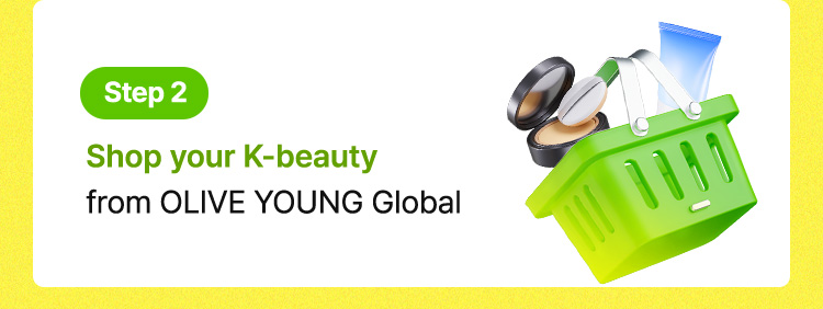 Step 2 / Shop your K-beauty from OLIVE YOUNG Global