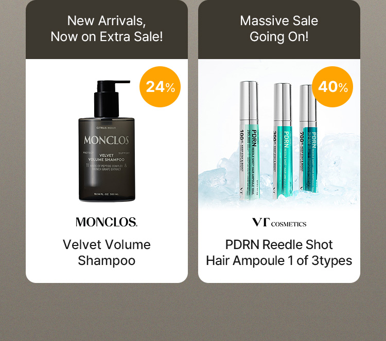 24% New Arrivals, Now on Extra Sale! MONCLOS Velvet Volume Shampoo 40% Massive Sale Going On! VT cosmetic PDRN Reedle Shot Hair Ampoule 1 of 3types