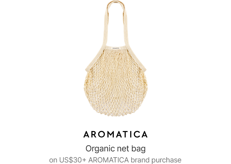 AROMATICA Organic net bag on US$30+ AROMATICA brand purchase