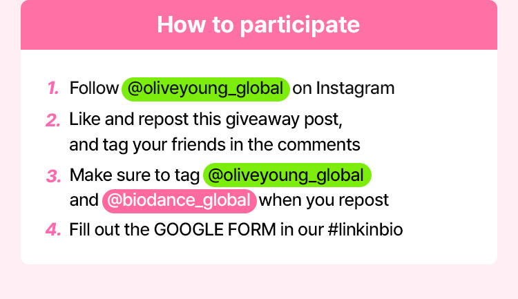 How to participate: Follow @oliveyoung_global on Instagram, like and repost this giveaway post, tag your friends, tag @oliveyoung_global and @biodance_global when you repost, and fill out the GOOGLE FORM in our #linkinbio.