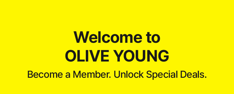 Welcome to  OLIVE YOUNG  Become a Member. Unlock Special Deals.
