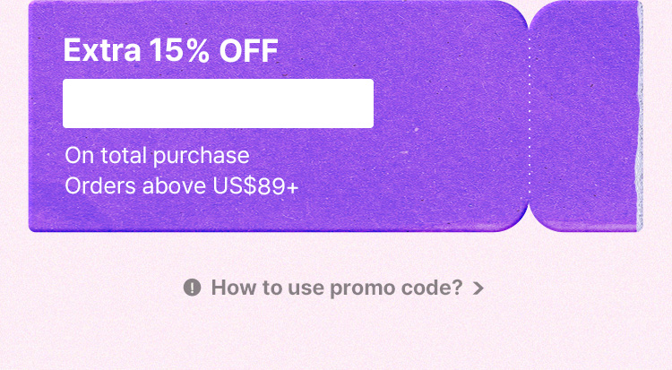 Extra 15% OFF On total purchase. Orders above $89+