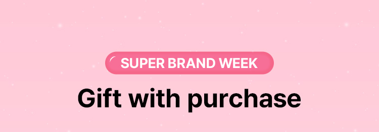 SUPER BRAND WEEK Gift with purchase
