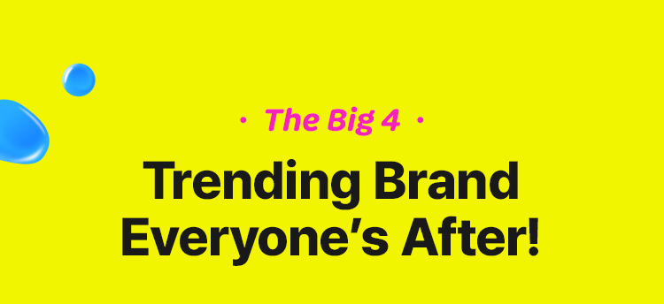 Trending Brand Everyone’s After!