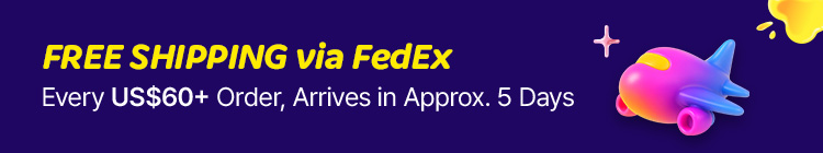 FREE SHIPPING via FedEx Every US$60+ Order, Arrives in Approx. 5 Days