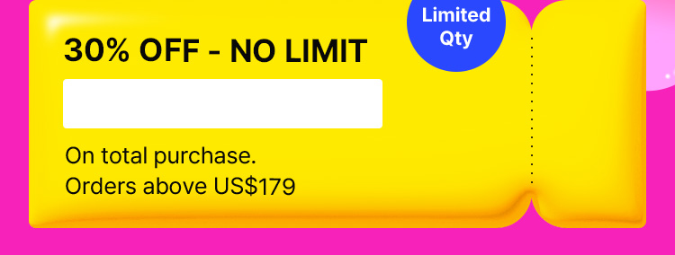 30% OFF - NO LIMIT    (Limited Qty)