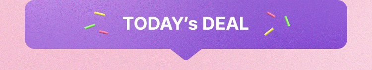 TODAY’s DEAL