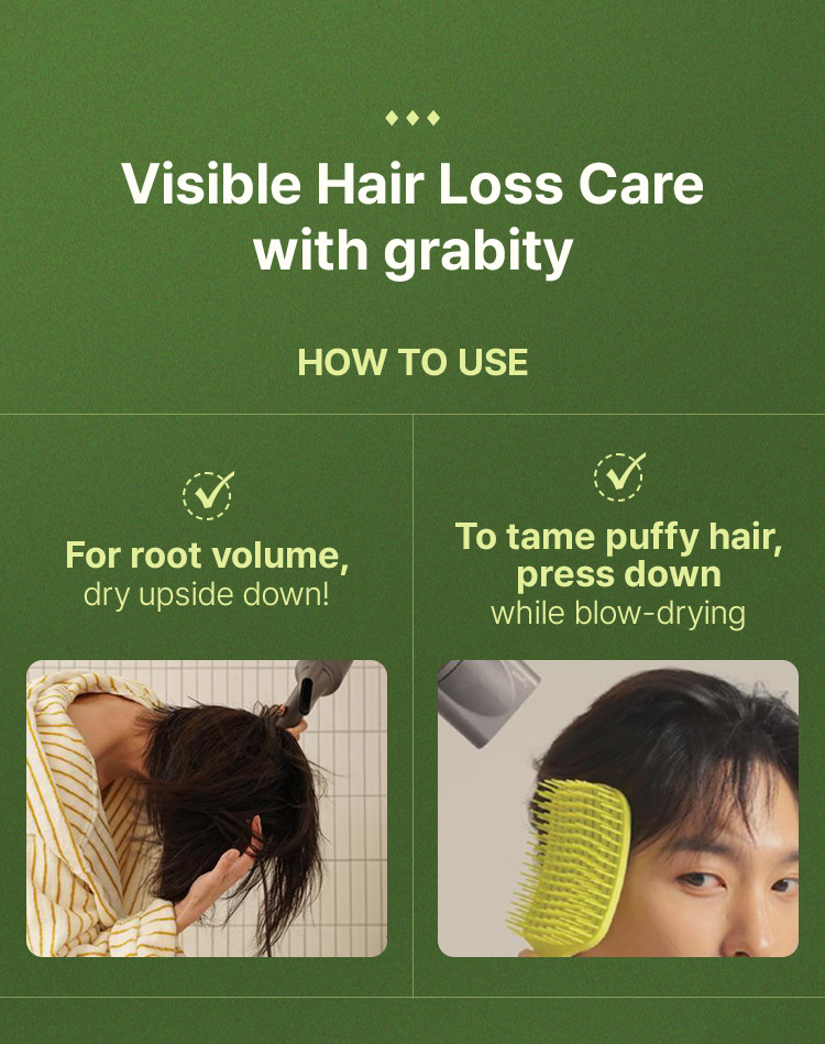 Visible Hair Loss Care with grabity – For root volume, dry upside down! / To tame puffy hair, press down while blow-drying