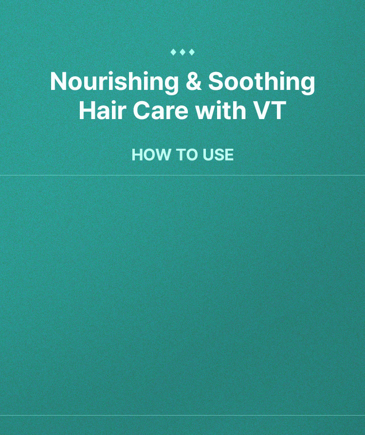 Nourishing & Soothing Hair Care with VT – How to Use