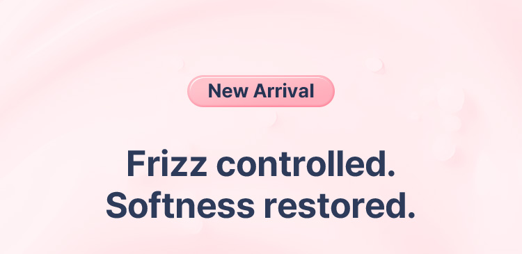 New Arrival Frizz controlled. Softness restored.