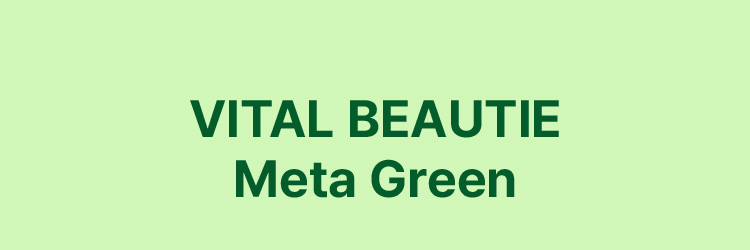 VITAL BEAUTIE Meta Green