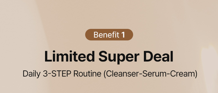 Benefit 1 Limited Super Deal  Daily 3-STEP Routine (Cleanser-Serum-Cream)