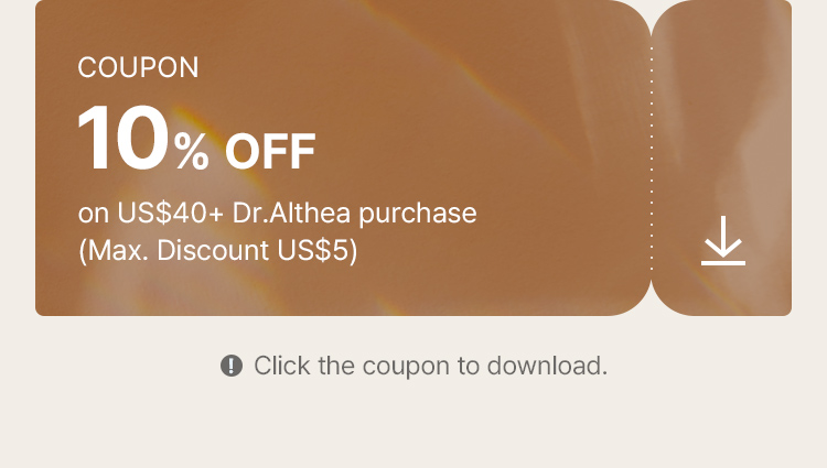 Coupon 10% OFF on US$40+ Dr.Althea purchase (Max. Discount US$5)