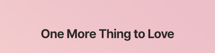 One More Thing to Love